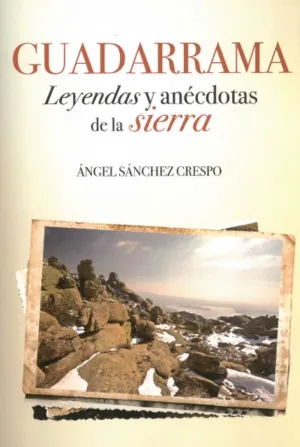 GUADARRAMA. LEYENDAS Y ANÉCDOTAS DE LA SIERRA