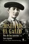JOSELITO EL GALLO, REY DE LOS TOREROS JOSELITO EL GALLO, REY DE LOS TOREROS