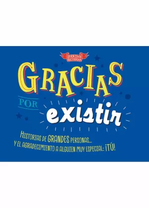 GRACIAS POR EXISTIR GRACIAS POR EXISTIR