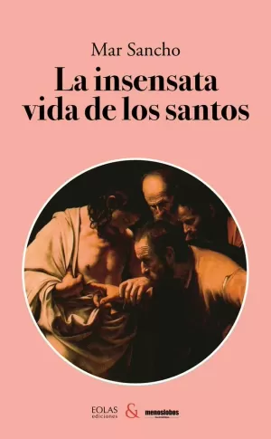 LA INSENSATA VIDA DE LOS SANTOS LA INSENSATA VIDA DE LOS SANTOS