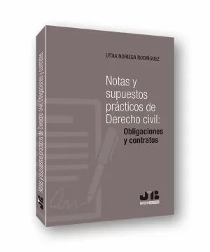 NOTAS Y SUPUESTOS PRÁCTICOS DE DERECHO CIVIL: OBLIGACIONES Y CONTRATOS