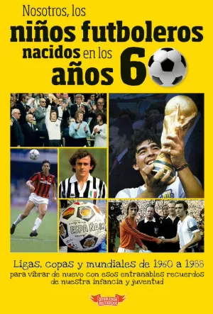NOSOTROS, LOS NIÑOS FUTBOLEROS NACIDOS EN LOS AÑOS 60