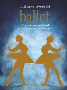 LAS GRANDES HISTORIAS DEL BALLET. EDICIÓN AMPLIADA