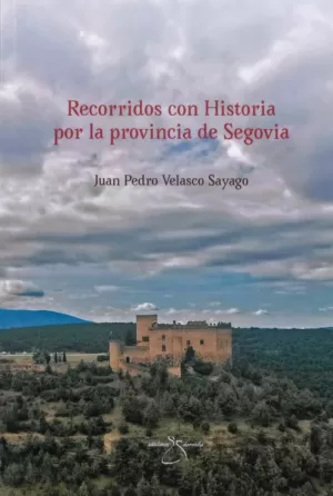 RECORRIDOS CON HISTORIA POR LA PROVINCIA DE SEGOVIA