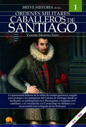 BREVE HISTORIA DE LOS CABALLEROS DE SANTIAGO BREVE HISTORIA DE LOS CABALLEROS DE SANTIAGO
