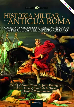 HISTORIA MILITAR DE LA ANTIGUA ROMA HISTORIA MILITAR DE LA ANTIGUA ROMA