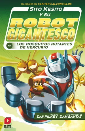 SITO KESITO Y SU ROBOT GIGANTESCO CONTRA LOS MOSQUITOS MUTANTES DE MERCURIO SITO KESITO Y SU ROBOT GIGANTESCO CONTRA LOS MOSQUITOS MUTANTES DE MERCURIO