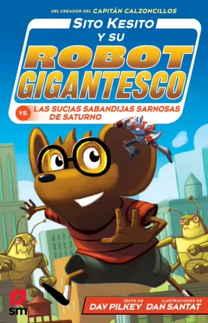 SITO KESITO Y SU ROBOT GIGANTESCO CONTRA LAS SUCIAS SABANDIJAS DE SATURNO SITO KESITO Y SU ROBOT GIGANTESCO CONTRA LAS SUCIAS SABANDIJAS DE SATURNO
