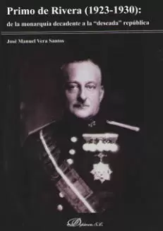 PRIMO DE RIVERA: DE LA MONARQUÍA DECADENTE A LA 
