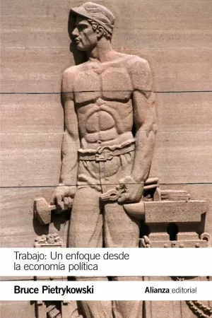 TRABAJO: UN ENFOQUE DESDE LA ECONOMÍA POLÍTICA TRABAJO: UN ENFOQUE DESDE LA ECONOMÍA POLÍTICA