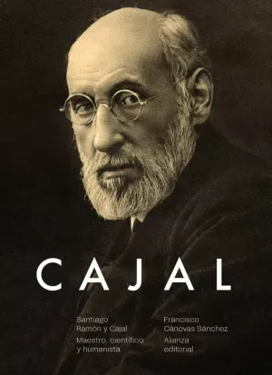 SANTIAGO RAMÓN Y CAJAL. MAESTRO, CIENTÍFICO Y HUMANISTA SANTIAGO RAMÓN Y CAJAL. MAESTRO, CIENTÍFICO Y HUMANISTA