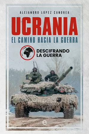 UCRANIA. EL CAMINO HACIA LA GUERRA UCRANIA. EL CAMINO HACIA LA GUERRA