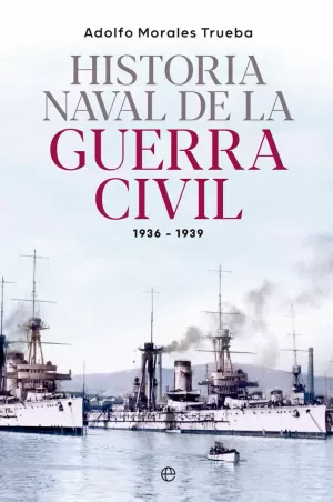 HISTORIA NAVAL DE LA GUERRA CIVIL 1936-1939
