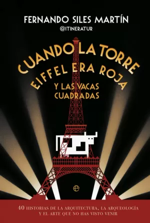 CUANDO LA TORRE EIFFEL ERA ROJA Y LAS VACAS CUADRADAS CUANDO LA TORRE EIFFEL ERA ROJA Y LAS VACAS CUADRADAS