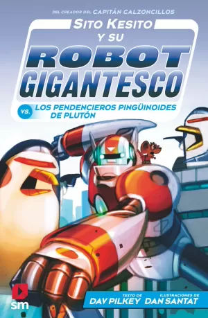 SITO KESITO Y SU ROBOT GIGANTESCO CONTRA LOS PENDENCIEROS PINGÜINOIDES DE PLUTÓN SITO KESITO Y SU ROBOT GIGANTESCO CONTRA LOS PENDENCIEROS PINGÜINOIDES DE PLUTÓN