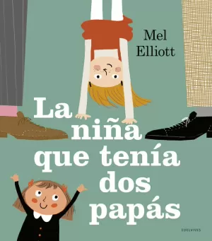 LA NIÑA QUE TENÍA DOS PAPÁS LA NIÑA QUE TENÍA DOS PAPÁS