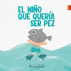 EL NIÑO QUE QUERÍA SER PEZ EL NIÑO QUE QUERÍA SER PEZ