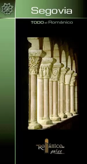 TODO EL ROMÁNICO DE SEGOVIA TODO EL ROMÁNICO DE SEGOVIA