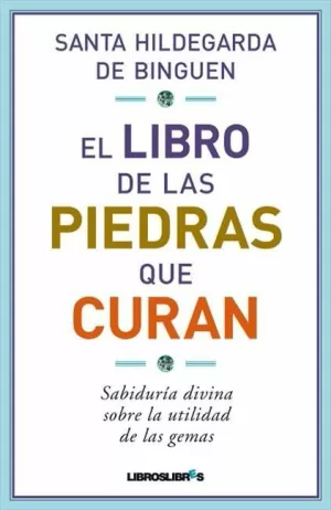 EL LIBRO DE LAS PIEDRAS QUE CURAN EL LIBRO DE LAS PIEDRAS QUE CURAN