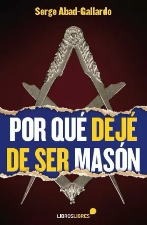 POR QUÉ DEJÉ DE SER MASÓN POR QUÉ DEJÉ DE SER MASÓN