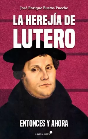 LA HEREJÍA DE LUTERO LA HEREJÍA DE LUTERO