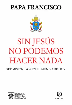 SIN JESÚS NO PODEMOS HACER NADA SIN JESÚS NO PODEMOS HACER NADA
