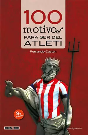 100 MOTIVOS PARA SER DEL ATLETI 100 MOTIVOS PARA SER DEL ATLETI