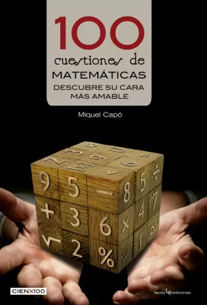 100 CUESTIONES DE MATEMÁTICAS 100 CUESTIONES DE MATEMÁTICAS