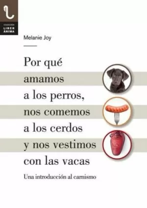 POR QUÉ AMAMOS A LOS PERROS, NOS COMEMOS A LOS CERDOS Y NOS VESTIMOS CON LAS VAC POR QUÉ AMAMOS A LOS PERROS, NOS COMEMOS A LOS CERDOS Y NOS VESTIMOS CON LAS VAC