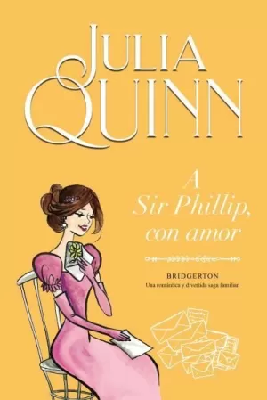 A SIR PHILLIP, CON AMOR (BRIDGERTON 5) A SIR PHILLIP, CON AMOR (BRIDGERTON 5)