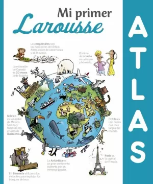 MI PRIMER ATLAS LAROUSSE MI PRIMER ATLAS LAROUSSE