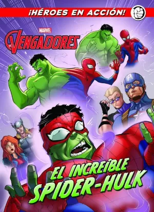 LOS VENGADORES. EL INCREÍBLE SPIDER-HULK