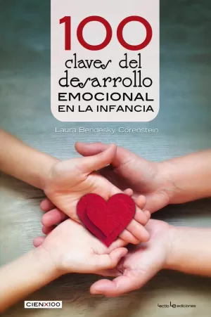 100 CLAVES DEL DESARROLLO EMOCIONAL EN LA INFANCIA 100 CLAVES DEL DESARROLLO EMOCIONAL EN LA INFANCIA
