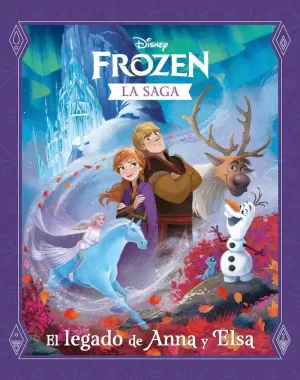 FROZEN. LA SAGA. EL LEGADO DE ANNA Y ELSA FROZEN. LA SAGA. EL LEGADO DE ANNA Y ELSA