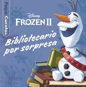 FROZEN 2. BIBLIOTECARIO POR SORPRESA. PEQUECUENTOS FROZEN 2. BIBLIOTECARIO POR SORPRESA. PEQUECUENTOS