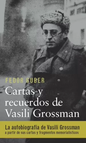 CARTAS Y RECUERDOS: UN LIBRO SOBRE VASILI GROSSMAN CARTAS Y RECUERDOS: UN LIBRO SOBRE VASILI GROSSMAN