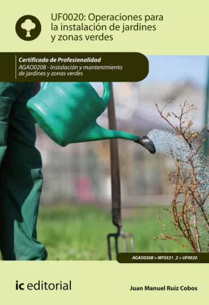 OPERACIONES PARA LA INSTALACIÓN DE JARDINES Y ZONAS VERDES. AGAO0208 - INSTALACI OPERACIONES PARA LA INSTALACIÓN DE JARDINES Y ZONAS VERDES. AGAO0208 - INSTALACI