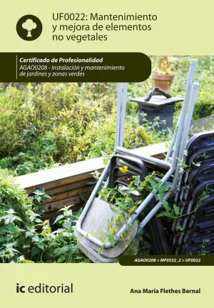 MANTENIMIENTO Y MEJORA DE ELEMENTOS NO VEGETALES. AGAO0208 - INSTALACIÓN Y MANTE MANTENIMIENTO Y MEJORA DE ELEMENTOS NO VEGETALES. AGAO0208 - INSTALACIÓN Y MANTE