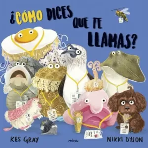 ¿CÓMO DICES QUE TE LLAMAS? ¿CÓMO DICES QUE TE LLAMAS?