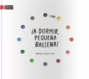 ¡A DORMIR, PEQUEÑA BALLENA! ¡A DORMIR, PEQUEÑA BALLENA!