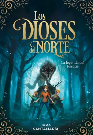 LA LEYENDA DEL BOSQUE (LOS DIOSES DEL NORTE 1) LA LEYENDA DEL BOSQUE (LOS DIOSES DEL NORTE 1)