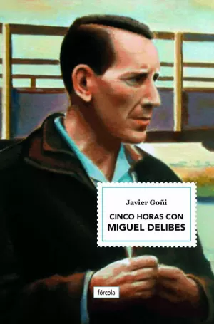 CINCO HORAS CON MIGUEL DELIBES CINCO HORAS CON MIGUEL DELIBES