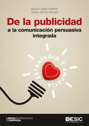 DE LA PUBLICIDAD A LA COMUNICACIÓN PERSUASIVA INTEGRADA DE LA PUBLICIDAD A LA COMUNICACIÓN PERSUASIVA INTEGRADA