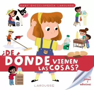 BABY ENCICLOPEDIA. ¿DE DÓNDE VIENEN LAS COSAS? BABY ENCICLOPEDIA. ¿DE DÓNDE VIENEN LAS COSAS?