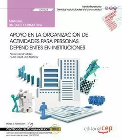 MANUAL. APOYO EN LA ORGANIZACIÓN DE ACTIVIDADES PARA PERSONAS DEPENDIENTES EN IN MANUAL. APOYO EN LA ORGANIZACIÓN DE ACTIVIDADES PARA PERSONAS DEPENDIENTES EN IN