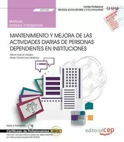 MANUAL. MANTENIMIENTO Y MEJORA DE LAS ACTIVIDADES DIARIAS DE PERSONAS DEPENDIENT