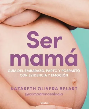 SER MAMA - GUIA DE EMBARAZO, PARTO Y POSPARTO CON