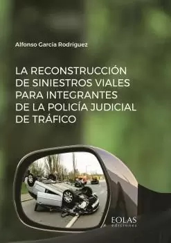 LA RECONSTRUCCIÓN DE SINIESTROS VIALES PARA INTEGRANTES DE LA POLICÍA JUDICIAL D LA RECONSTRUCCIÓN DE SINIESTROS VIALES PARA INTEGRANTES DE LA POLICÍA JUDICIAL D