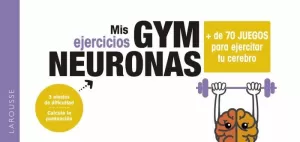 GYM NEURONAS. + DE 70 JUEGOS PARA EJERCITAR TU CEREBRO GYM NEURONAS. + DE 70 JUEGOS PARA EJERCITAR TU CEREBRO