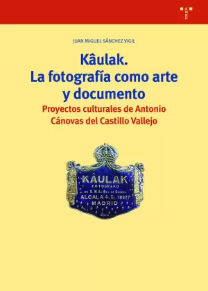 KÂULAK. LA FOTOGRAFÍA COMO ARTE Y DOCUMENTO KÂULAK. LA FOTOGRAFÍA COMO ARTE Y DOCUMENTO